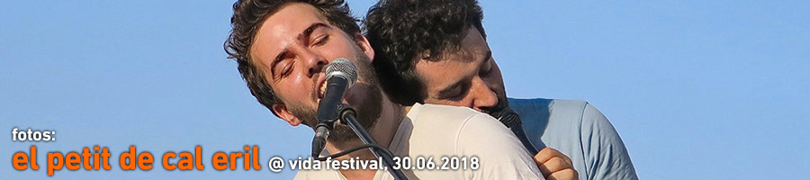 El Petit de Cal Eril @ Vida Festival 2018